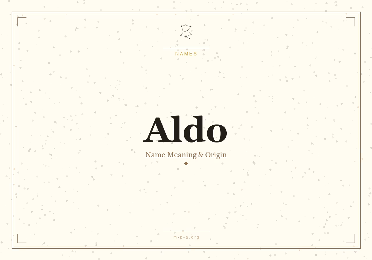 Aldo Name Meaning: Origin, Personality, and Spiritual Significance