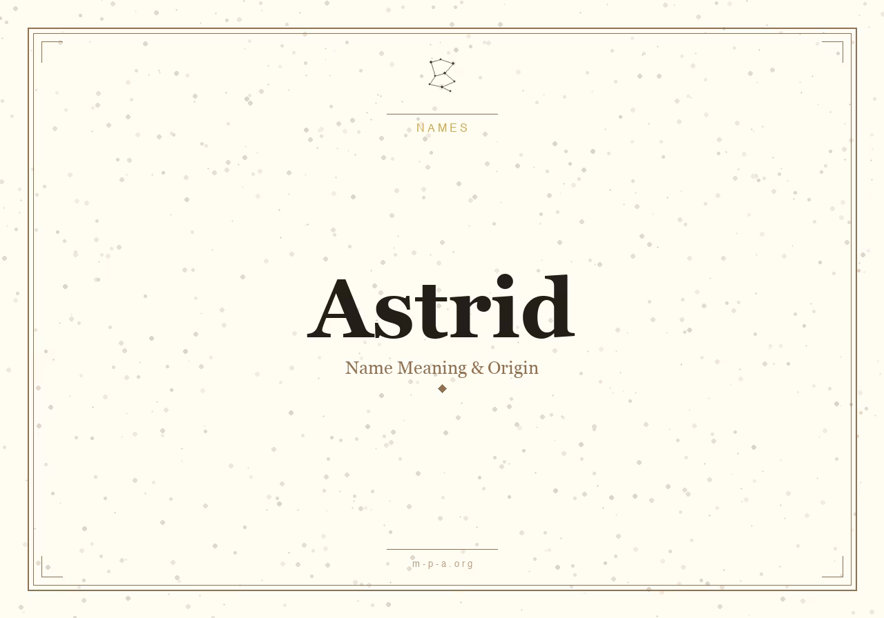 Astrid Name Meaning: Origin, Personality, and Spiritual Significance