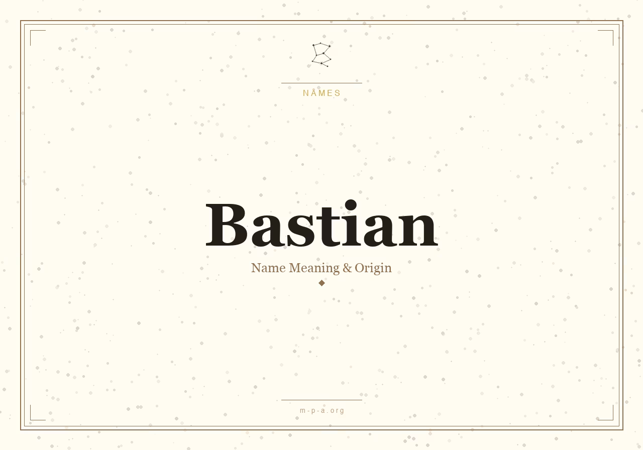 Bastian Name Meaning: Origin, Personality, and Spiritual Significance