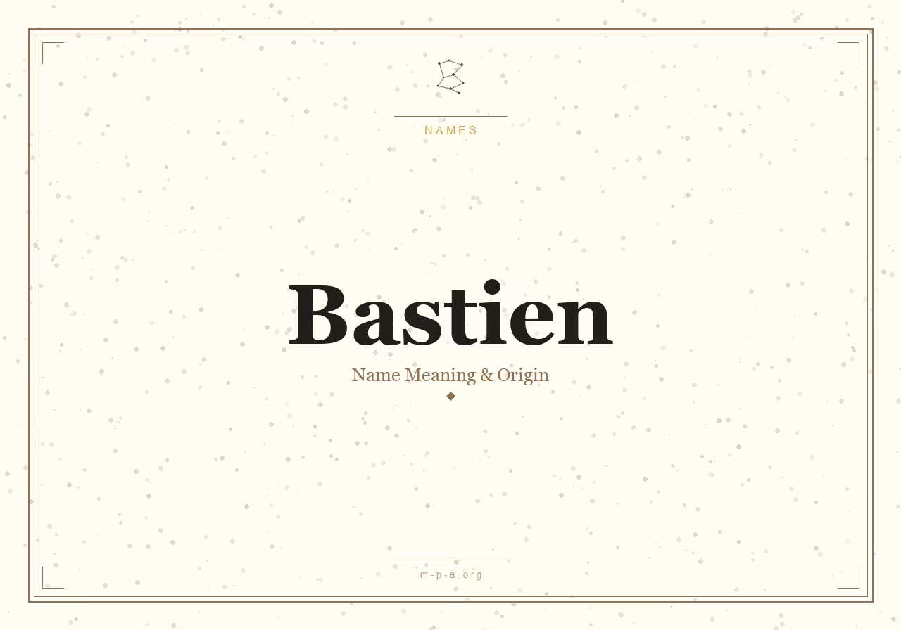 Bastien Name Meaning: Origin, Personality, and Spiritual Significance