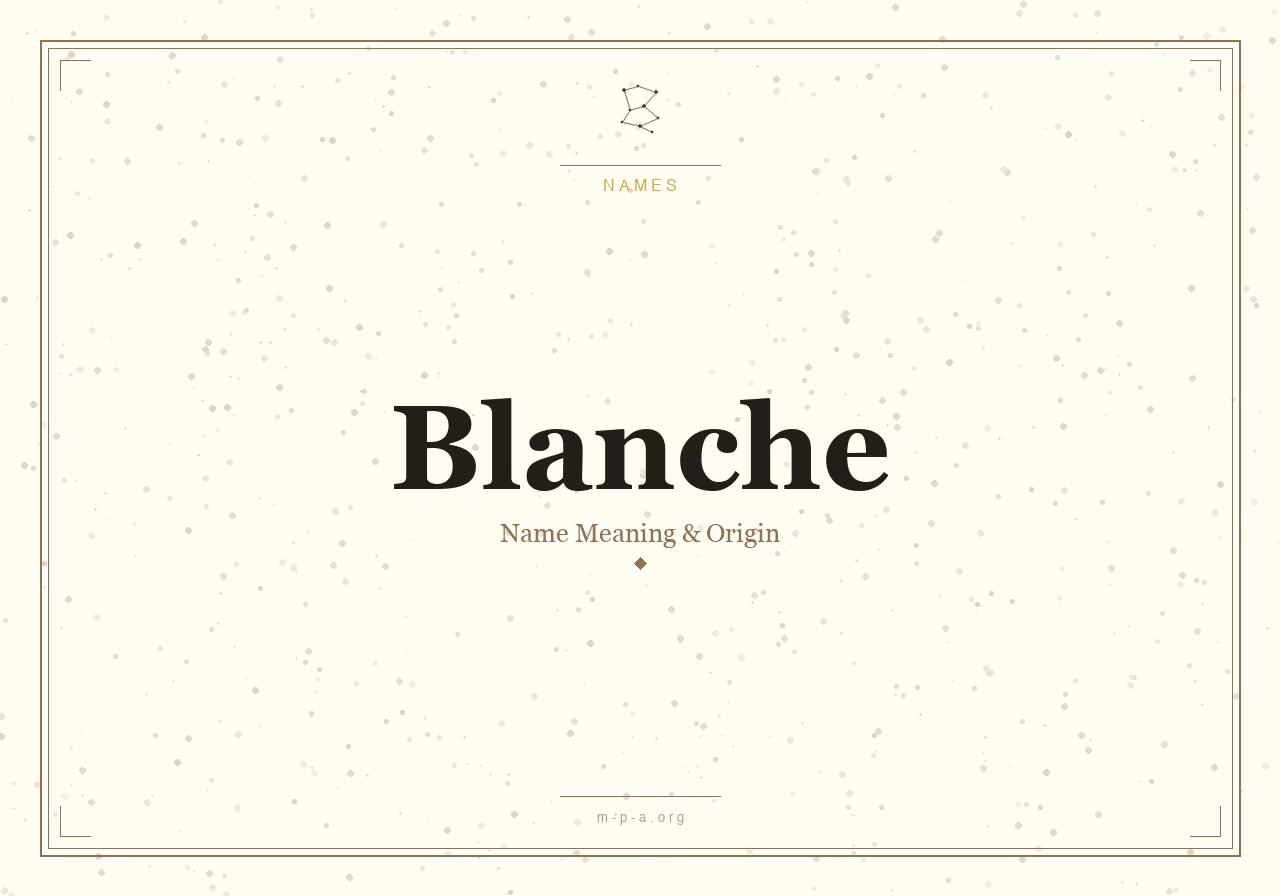 Blanche Name Meaning: Origin, Personality, and Spiritual Significance