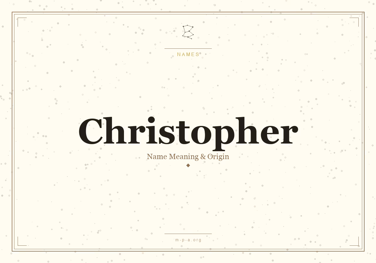 Christopher Name Meaning: Origin, Personality, and Spiritual Significance