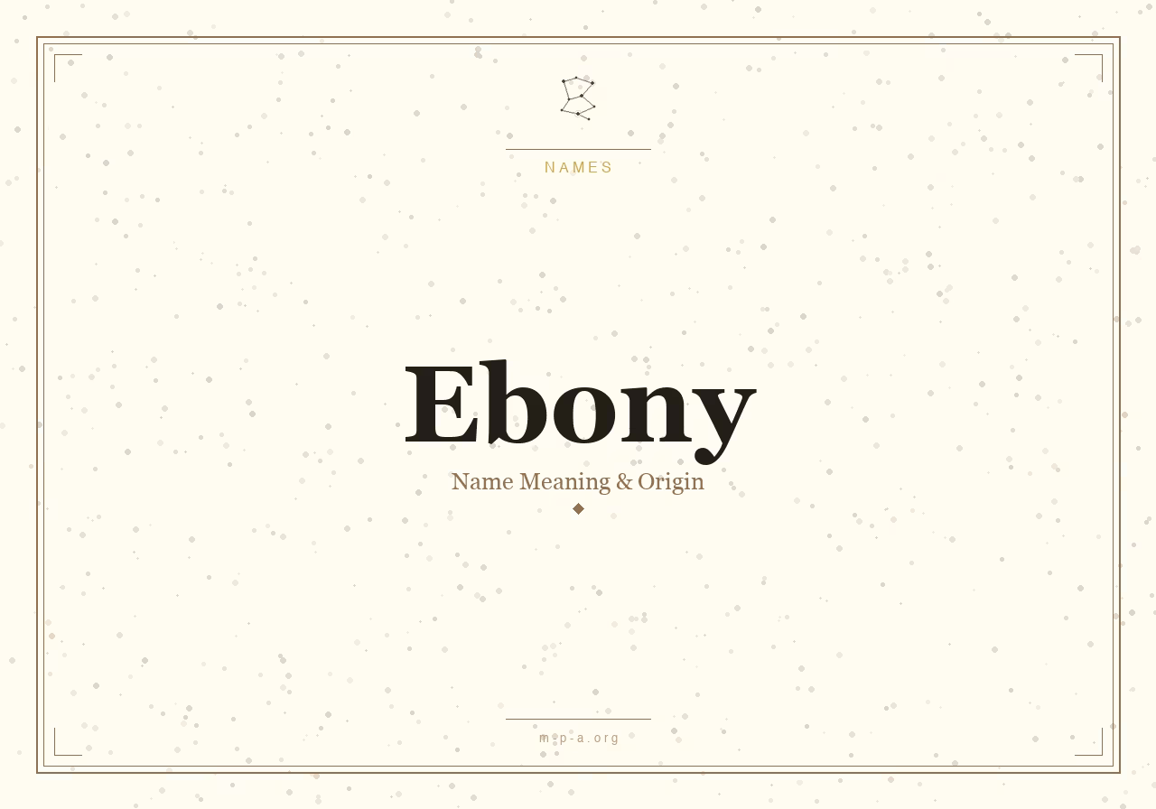 Ebony Name Meaning: Origin, Personality, and Spiritual Significance