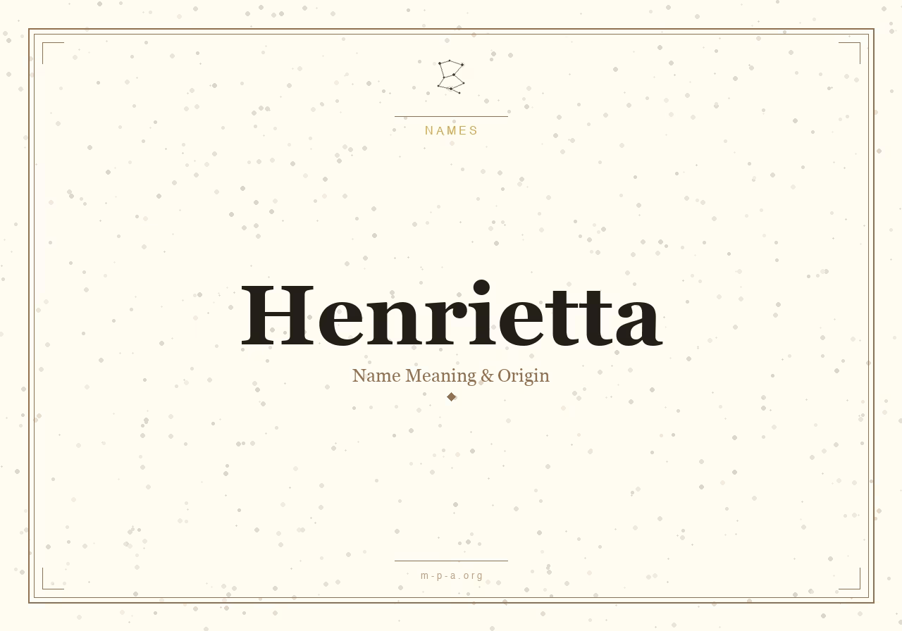 Henrietta Name Meaning: Origin, Personality, and Spiritual Significance