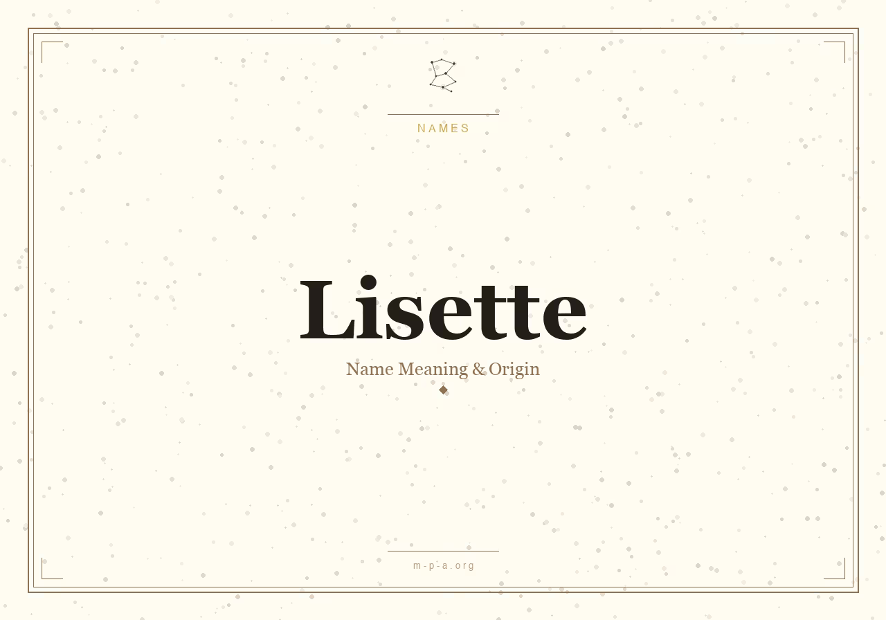 Lisette Name Meaning: What the Name Tells Us About Origin and Character
