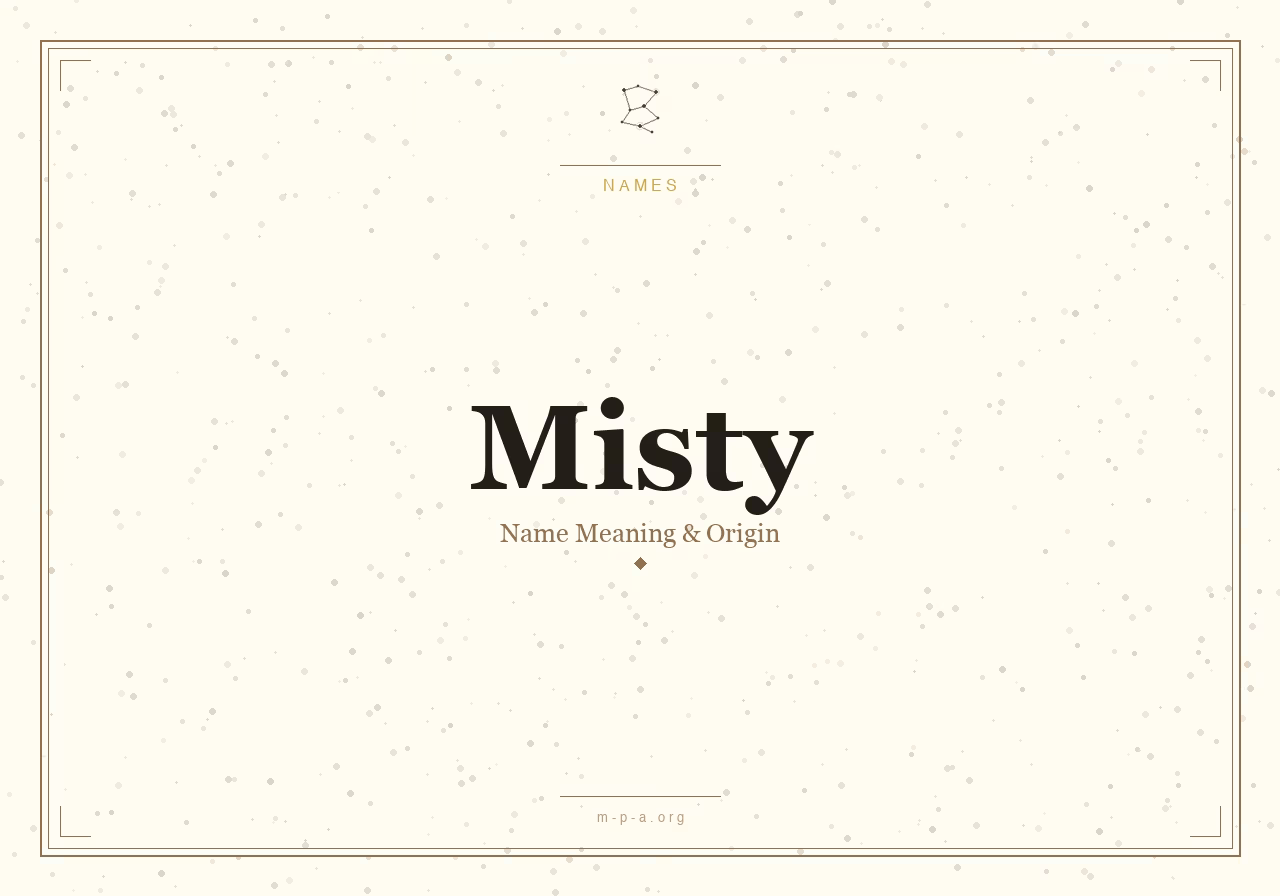 The Meaning of the Name Misty: Origin, Personality, and Spiritual Significance