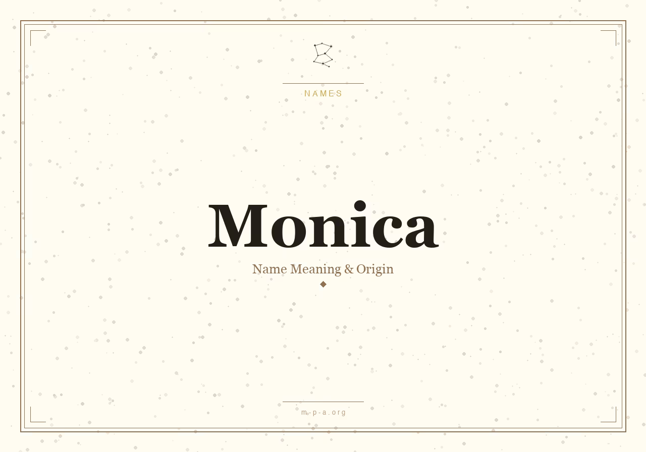 What Does the Name Monica Means? Origin, Personality, and Spiritual Significance
