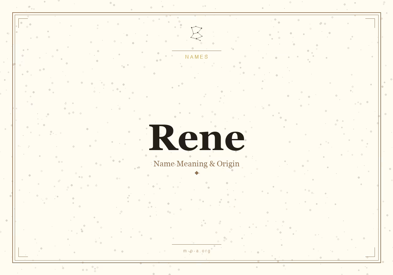 Rene Name Meaning: What Does the Name Rene Mean, Its Origin and Personality
