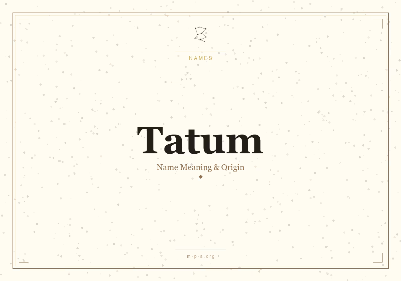 What Does the Name Tatum Mean: Origin, Personality, and Spiritual Significance